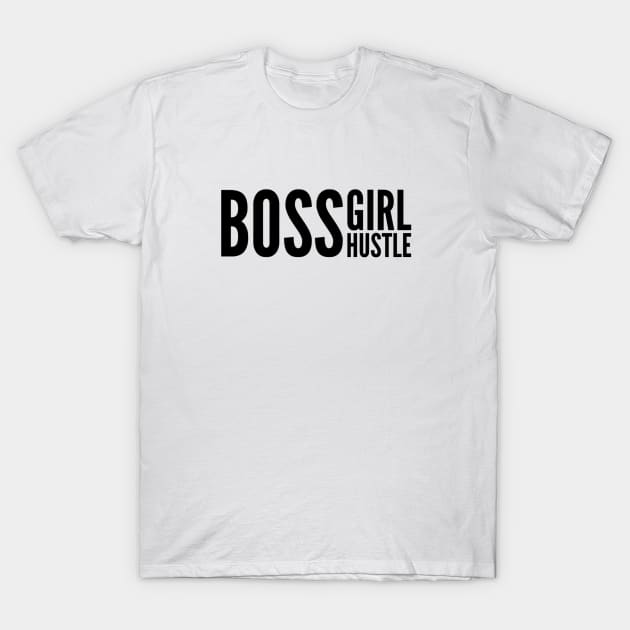 Boss girl Hustle, Boss girls empowerment slogan, girls power T-Shirt by MarJul